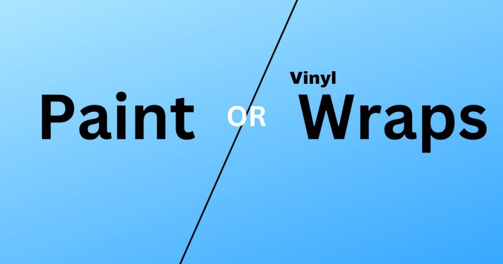 Paint or Vinyl Wraps